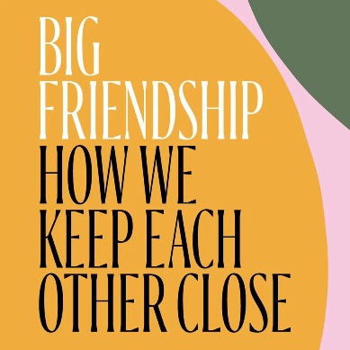 Big Friendship by Aminatou Sow and Ann Friedman