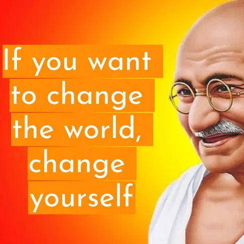 If you want to change the world, change yourself