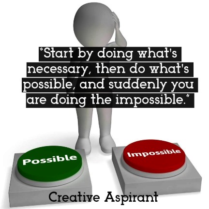 “Start by doing what's necessary, then do what's possible, and suddenly you are doing the impossible.”