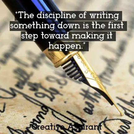 “The discipline of writing something down is the first step toward making it happen.”