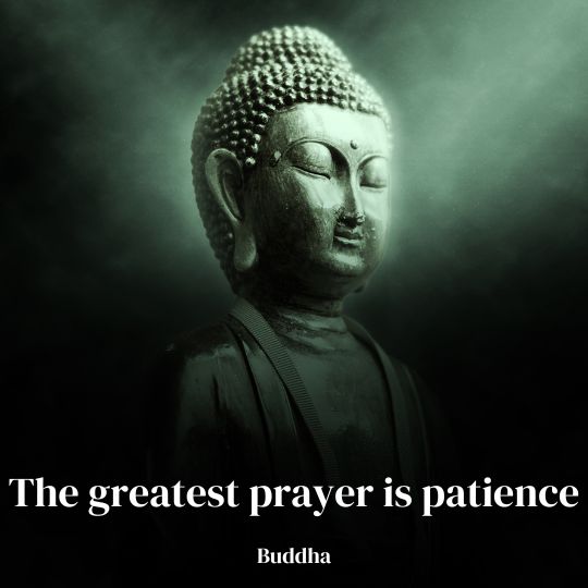 The greatest prayer is patience