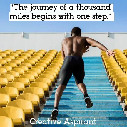 The journey of a thousand miles begins with one step.