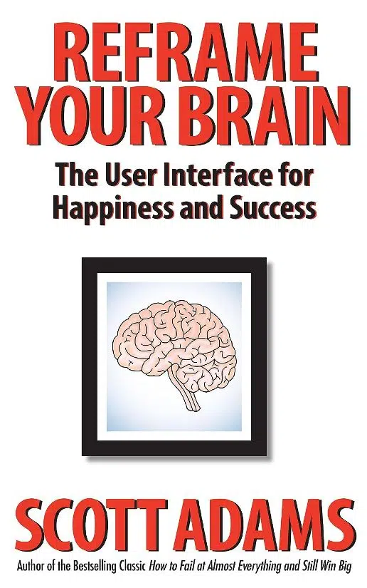 Reframe Your Brain The User Interface for Happiness and Success