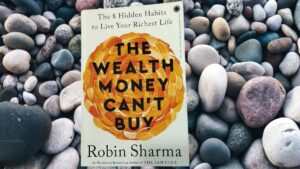 The Wealth Money Can't Buy Summary By Robin Sharma