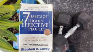 The 7 Habits of highly effective people.