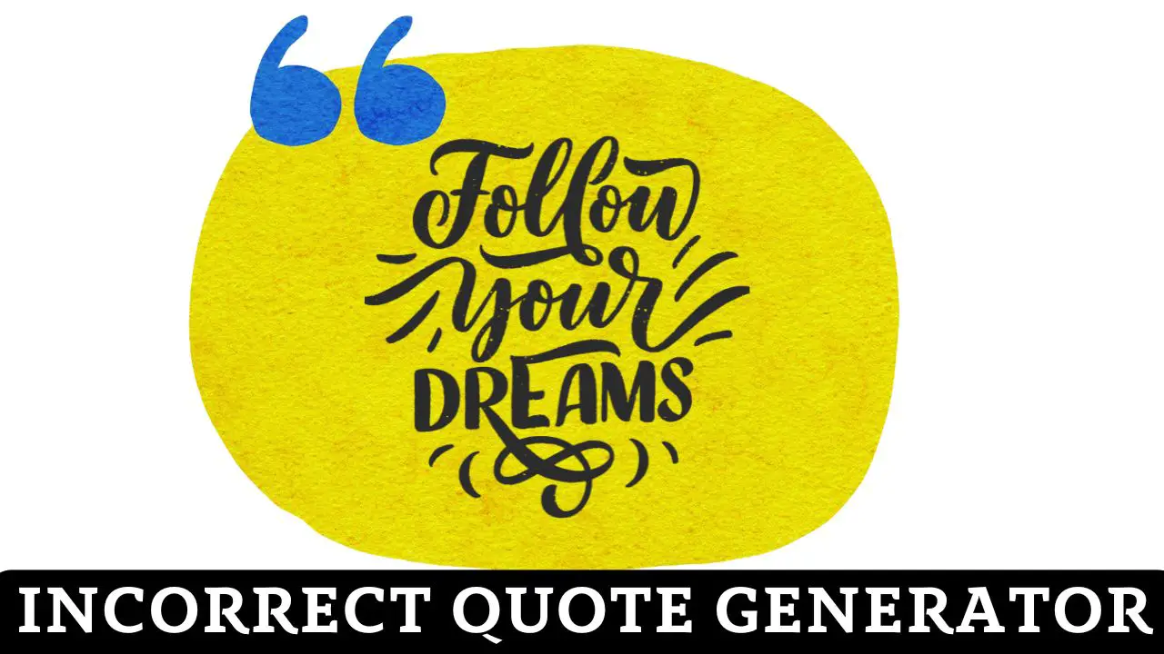 Incorrect Quote Generator
