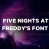 Five Nights at Freddy’s Font Generatorr (FREE Font Download)