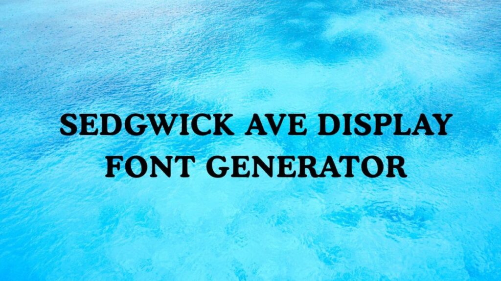 Sedgwick Ave Display Font Generator